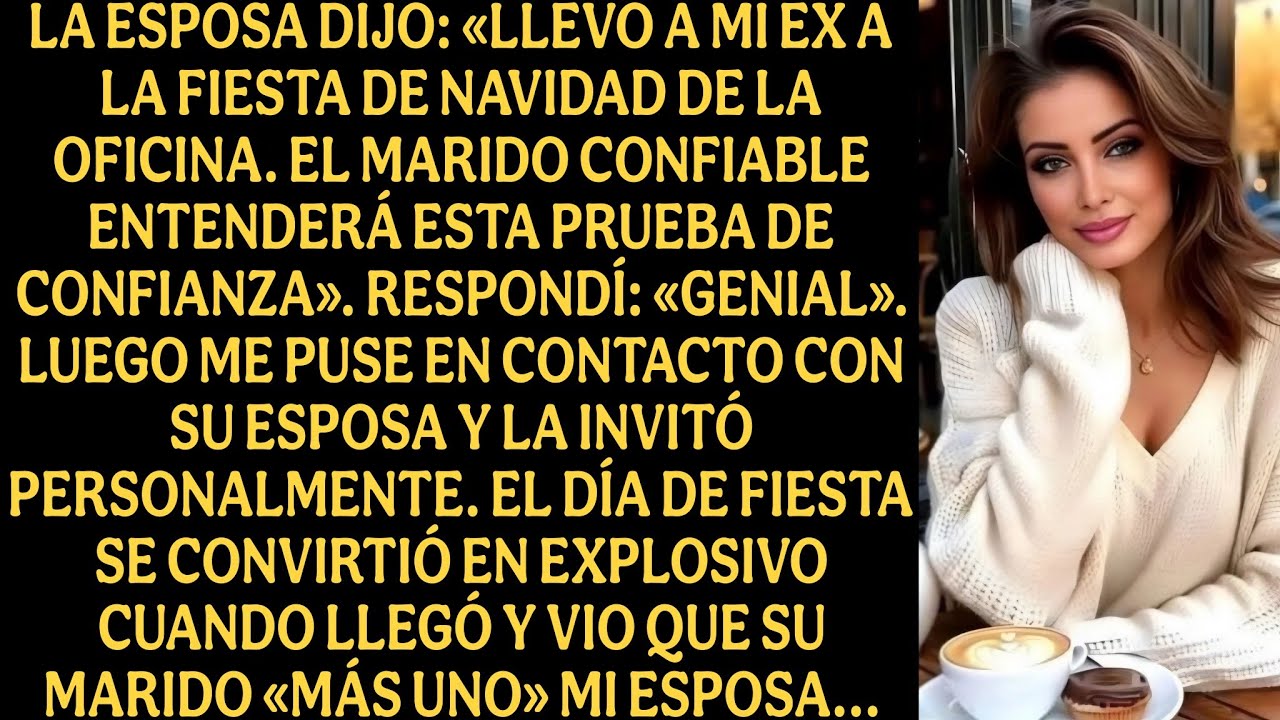 La esposa dijo: «Llevo a mi ex a la fiesta de Navidad de la oficina. El marido confiable entenderá..