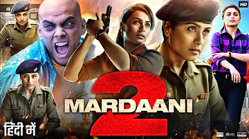Mardaani 2 Full Movie | Rani Mukerji, Vishal Jethwa, Avneet Kaur, Jisshu Sengupta | Review & Fact