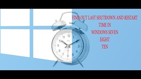 How to Find Out Last Shutdown and Restart Time In Windows 7,8,10,11