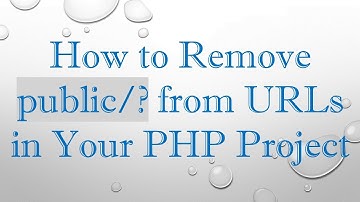 How to Remove public/? from URLs in Your PHP Project