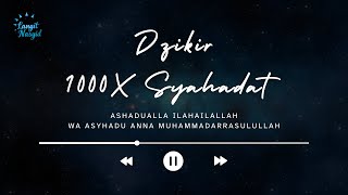 1000x Syahadat | Kalimat Tauhid yang Menghapus Dosa | Dzikir Kalimat Syahadat Merdu