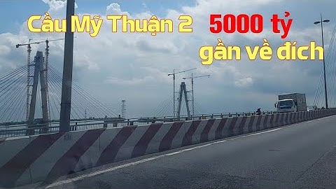 Cầu Mỹ Thuận 2 nối Tiền Giang và Vĩnh Long gần về đích
