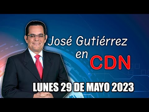JOSÉ GUTIÉRREZ EN CDN - 29 DE MAYO 2023