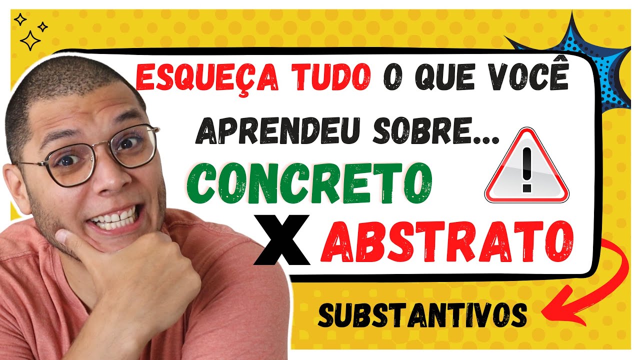 DICA DAS 4 LETRAS: ABSTRATOS OU CONCRETOS? CLASSIFICAÇÃO DO SUBSTANTIVO!
