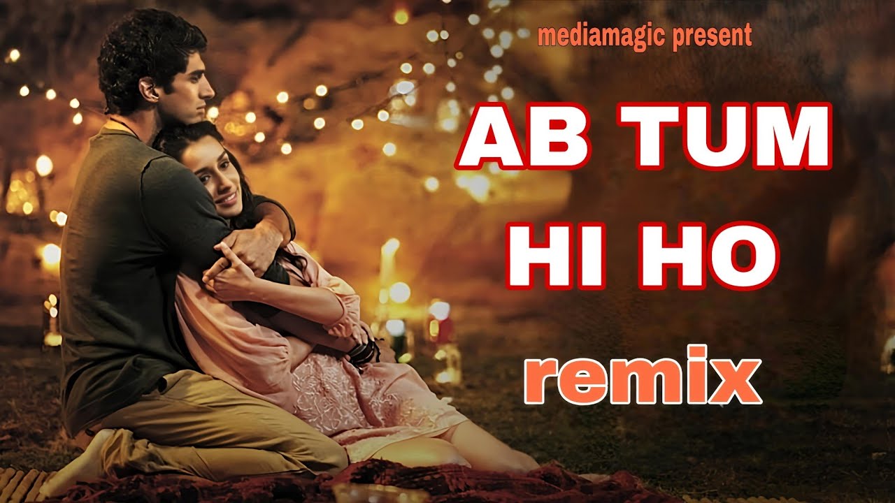AB TUM HI HO || remix || mediamagic present 