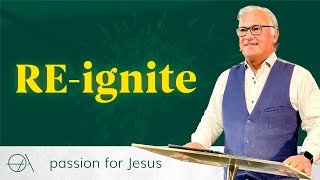 RE-Ignite Your Passion For Jesus RE-Ignite Part 3 PJ Booth