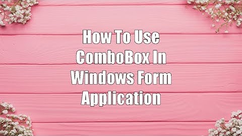 How To Use ComboBox In Windows Application Using C# .Net