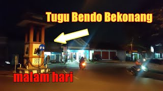 MALAM HARI DI TUGU BENDO BEKONANG