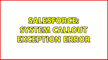 Salesforce: System Callout Exception Error