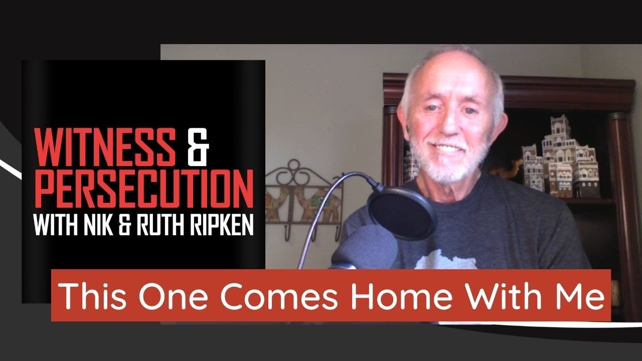 This One Comes Home With Me | Witness & Persecution with Nik & Ruth ...