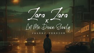 Zara Zara x Let Me Down Slowly - JalRaj Version | New mashups 2023 #song #jalraj #musiccompanyds
