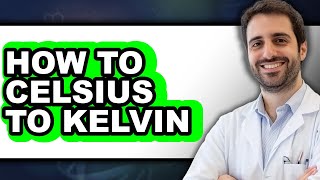 How to Convert Celsius to Kelvin (Updated)