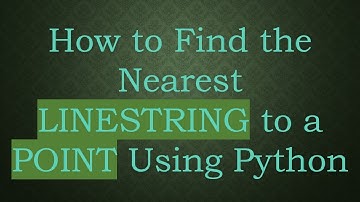 How to Find the Nearest LINESTRING to a POINT Using Python