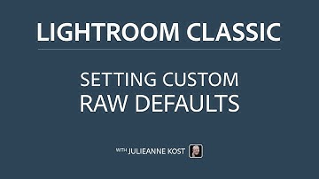 Setting Custom Raw Defaults in Lightroom Classic