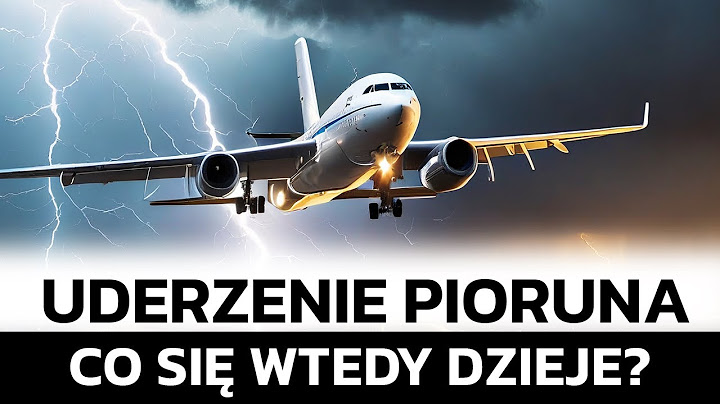 CO SIĘ STANIE GDY W SAMOLOT UDERZY PIORUN? ANALIZA+WYPADKI LOTNICZE!