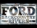 How to Ford Backcountry Rivers Safely - CleverHiker.com