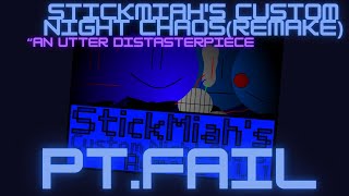 An utter disasterpiece| StickMiah's Custom Night Chaos(Remake)[Pt.Fail]