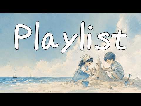 [Playlist] Memories of us at the beach, and sandcastles 🏰| Summer Modern Pop Groove🏖️ Work·Rest·Cafe