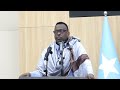 Wasiir Xasan Macallin “Wax ay ahayd arrin runtii loo baahnaa in si wadajir ah Alle loo baryo.