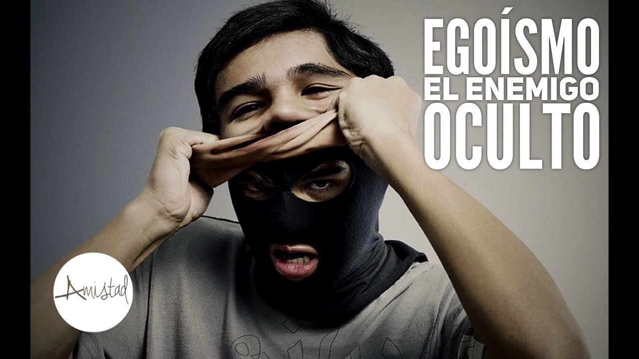 Egoismo el enemigo oculto por Noel Solis