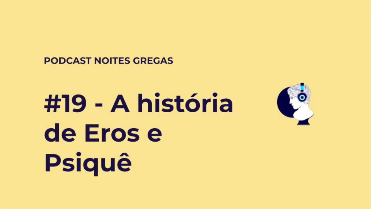 #19   A história de Eros e Psiquê
