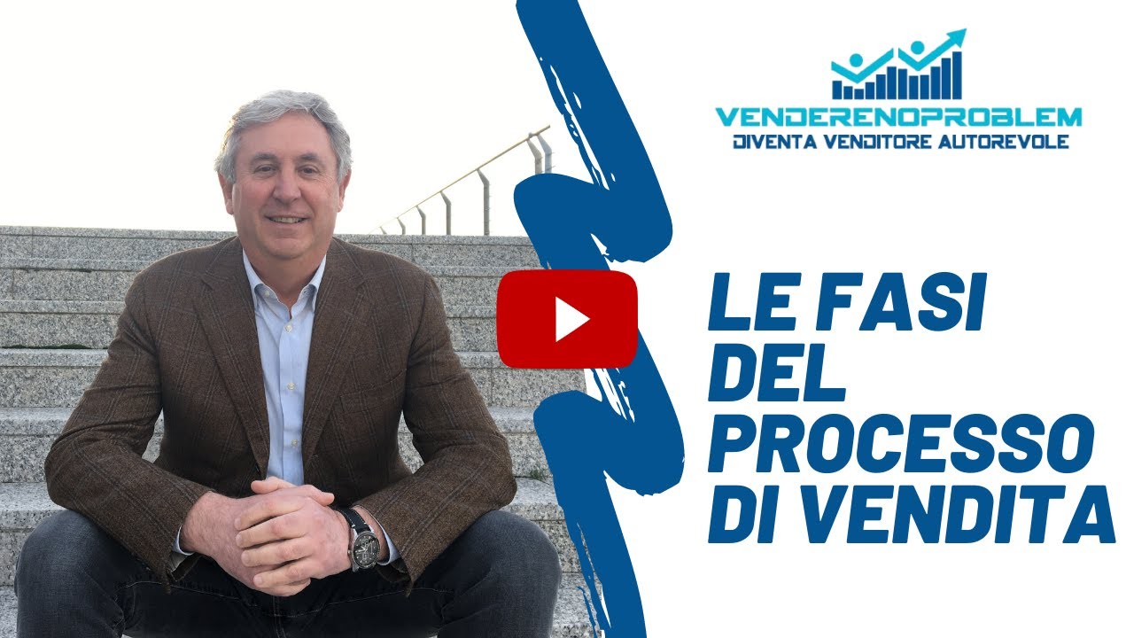 Le Fasi del Processo Di Vendita  | Vendere No Problem