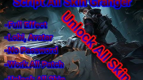 Script All Skin Granger, Legend Granger, Lightborn, Starlight, Elite, Normal | Mobile Legends