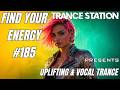 Find Your Energy 185 - Uplifting &amp; Vocal Trance