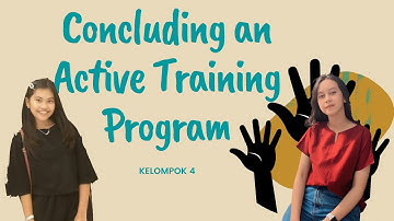 CONCLUDING AN ACTIVE TRAINING PROGRAM (Chapter 15 - Kelompok 4)