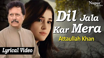 Dil Jala Kar Mera - Hindi Sad Song | Superhit Song Of Attaullah Khan | Nupur Audio