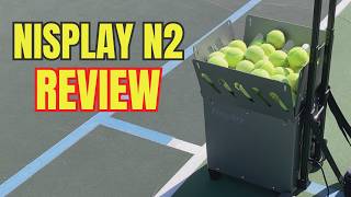 Nisplay N2 Tennis Ball Machine - Unbiased and Unsponsored Review