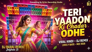 Teri Yaadon Ke Chadar Odhe trending Viral Dj Remix 2026  Dj Sk Remix  Hindi Love Dj Song