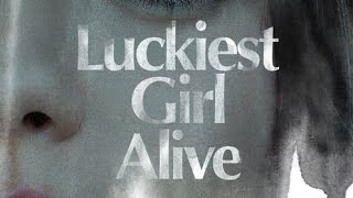 تریلر فیلمبازا تریلر فیلم سینمایی: Luckiest Girl Alive 2022(خوش شانس ترین دختر زنده ۲۰۲۲)