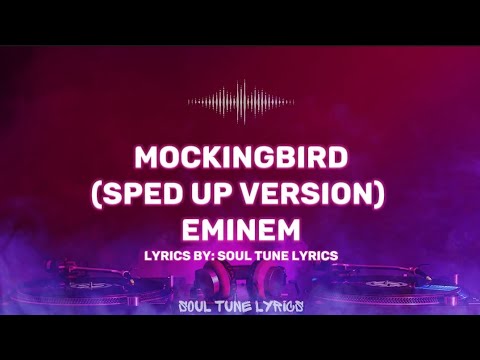 MOCKINGBIRD (SPED UP VERSION) LYRICS - EMINEM 