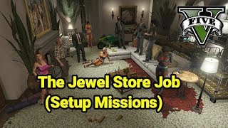 GTAV THE JEWEL STORE JOB (SETUP MISSIONS) (IN DETAIL)