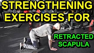 HOW TO CORRECT A RETRACTED SCAPULA: Top 5 Strengthening Exercises for Scapular Retraction