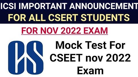 ICSI IMPORTANT ANNOUNCEMENT FOR CSEET NOV 22 STUDENTS REGARDING CSEET MOCK TEST