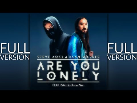 Steve Aoki & Alan Walker - Are You Lonely [FULL VERSION] (feat. ISÁK & Omar Noir) with [Lyrics]