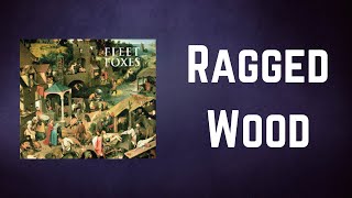 Download lagu Fleet Foxes - Ragged Wood  Lyrics  mp3