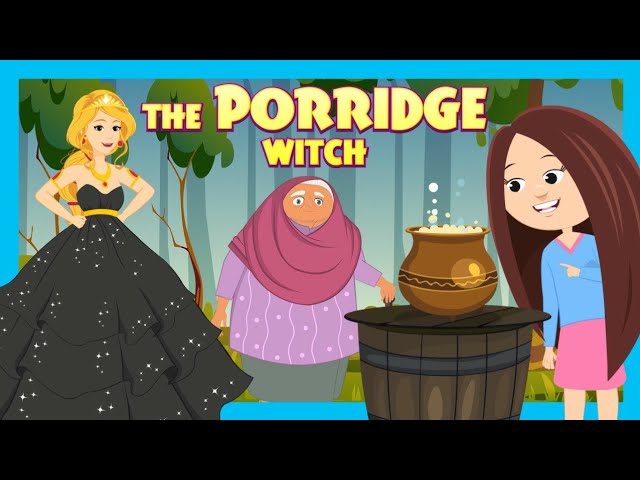 THE PORRIDGE WITCH | Princess u0026 Fairy Tales For Kids | Fairy Tales And Bedtime Stories For Kids class=