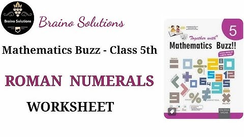 Mathematics buzz IRachna SagarIClass 5I WORKSHEET I  Chapter 2 I Roman numerals I@Braino Solutions