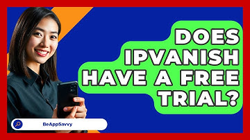 Does IPVanish Have A Free Trial? - Be App Savvy