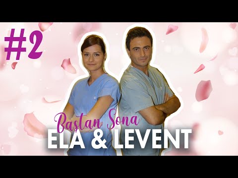 Ela & Levent - Baştan Sona | Part 2