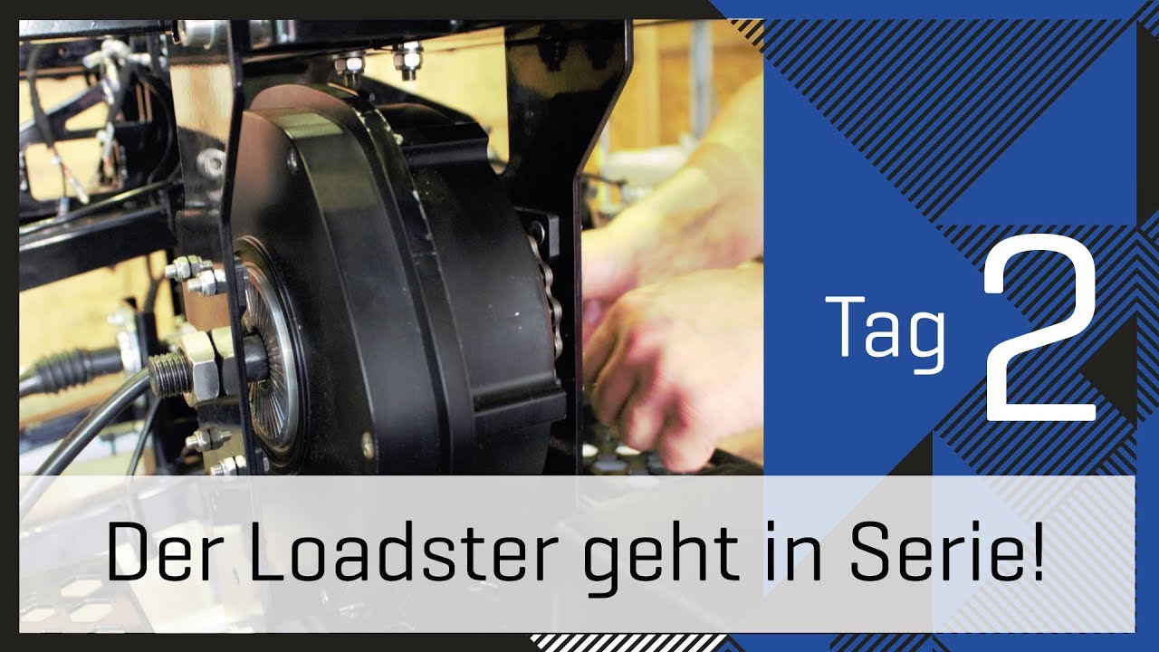 Tag 2 Close-Up: Der Loadster geht in Vor-Serie!