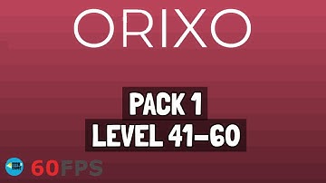 Orixo: Level 1-41 TO 1-60 , iOS/Android Walkthrough
