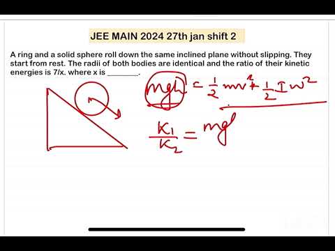 JEE MAIN 2024(27 jan shift2)A ring and a solid sphere roll down the same inclined plane without slip 14 JEE MAIN 2024(27 jan shift2)A ring and a solid sphere roll down the same inclined plane without slip