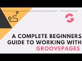 A complete beginners guide to working with GroovePages
