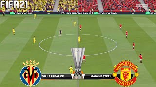 FIFA 21 | Villarreal vs Manchester United - UEFA Europa League UEL Final 2021- Full Gameplay