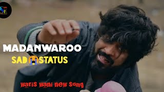 Madanwaroo 😭 sad status|| Madanwaroo sad song by waris wani || madanwaroo  status