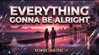 SONIC MUSIC - Everything Gonna Be Alright ( Mix 2026)